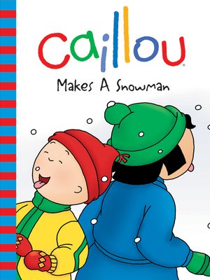 cover image of Caillou Makes a Snowman